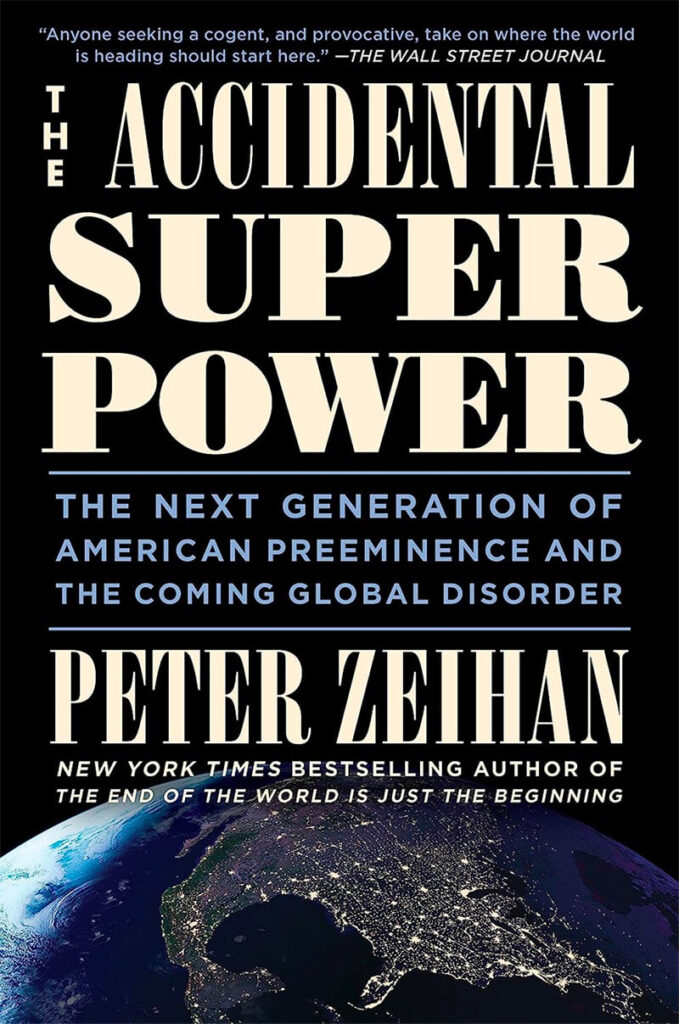 About The Accidental Superpower Zeihan on Geopolitics
